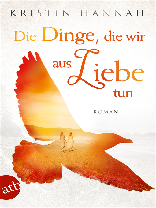 Title details for Die Dinge, die wir aus Liebe tun by Kristin Hannah - Available